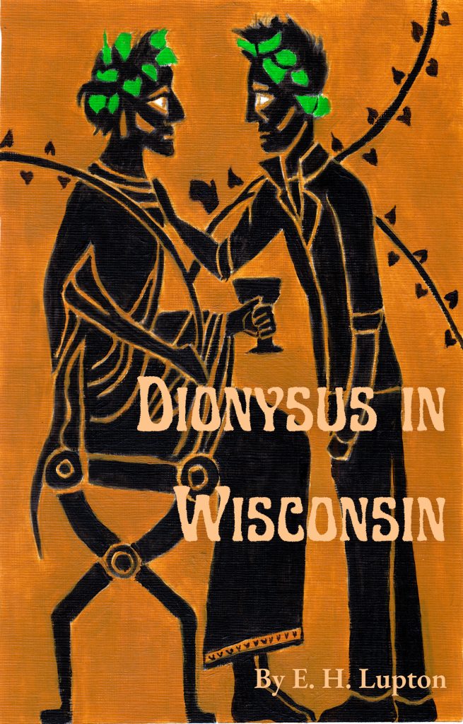 Dionysus in Wisconsin, by E.H. Lupton

Two men painted in the style of Greek black figure art on a yellow ochre background with green leaves in their hair. They stare into each others' eyes. One is wearing Greek clothing and holding a goblet, the other wears jeans and a leather jacket.